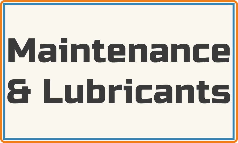 Lubricants/ Maintenance