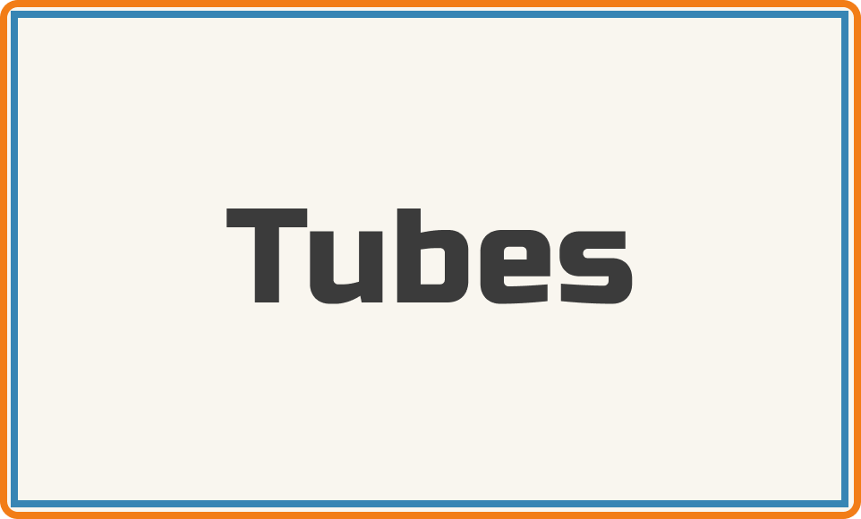 Tubes